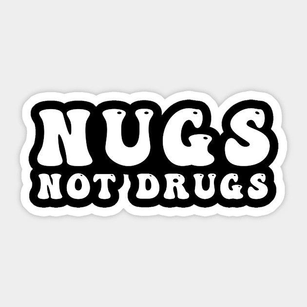 Nugs Not Drugs Sticker by awesomeshirts